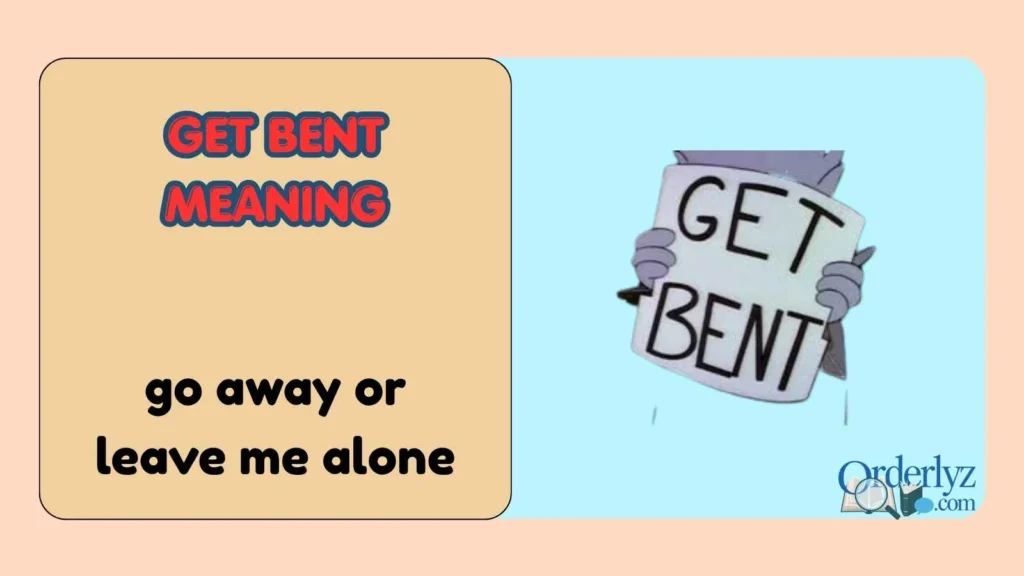 Get Bent Meaning